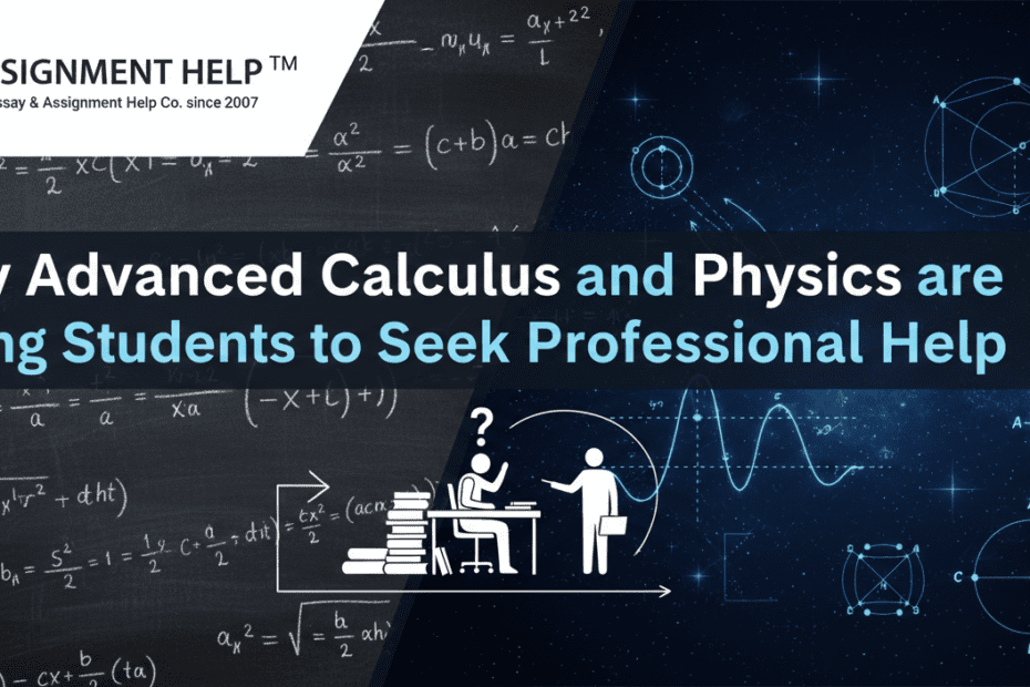 Why Advanced Calculus and Physics are Driving Students to Seek Professional Help